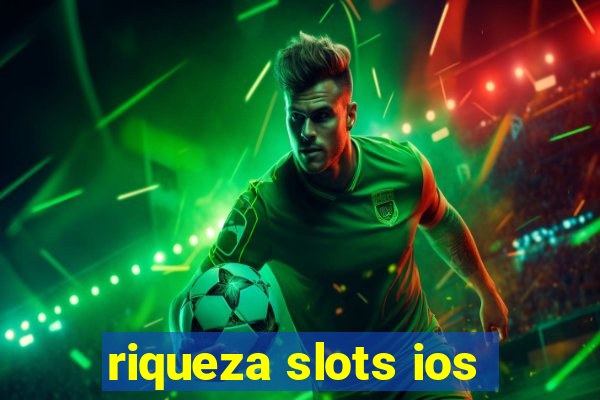 riqueza slots ios